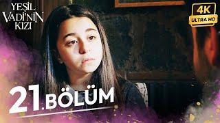 Yeşil Vadinin Kızı 21. Bölüm | 4K