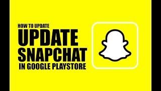 HOW TO UPDATE SNAPCHAT IN PLAYSTORE (2022)