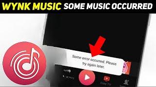 Wynk Music Some Error Occurred Problem Fix || Wynk Music Error Solution 2024