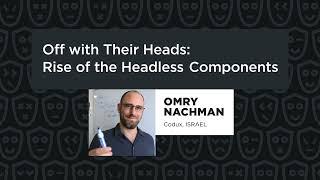 Omry Nachman - Off with Their Heads: Rise of the Headless Components, React Summit 2023