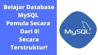 Belajar MySQL Pemula Secara  Dari 0! Secara Terstruktur!