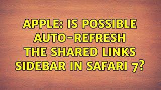 Apple: Is possible auto-refresh the Shared Links sidebar in Safari 7?