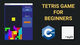 Creating Tetris in C++ with raylib - Beginner Tutorial (OOP)