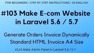 #103 Make E-com in Laravel 5.6 / 5.7 | Generate Order Invoice Dynamically | Standard HTML A4 Size