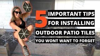 5 IMPORTANT tips for installing outdoor patio tiles you wont want to forget!