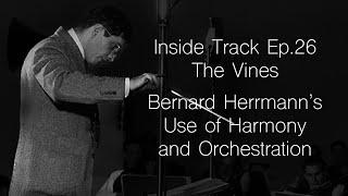 Bernard Herrmann-The Vines- Harmony and Orchestration