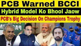 PCB Vs BCCI |  India Ki Zaroorat Nahi PCB Chief Warned India | No Hybrid Model For Champions Trophy