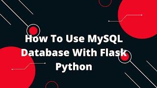 Python Flask Tutorial #14  Mastering How To Use MySQL Database With Flask Python 