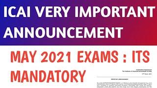 ICAI VERY IMPORTANT ANNOUNCEMENT FOR MAY 2021 EXAMS - CA EXAMS UPDATE