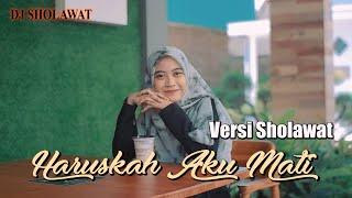 HARUSKAH AKU MATI Versi SHOLAWAT DJ (Ella Fitriyani)