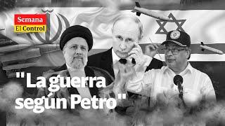 El Control a la "tercera guerra mundial, según el presidente Gustavo Petro"