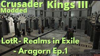 CK3 Modded - LotR Mod 4.0 Beta! Aragorn Ranger of the North! Ep.1