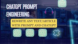 Chatgpt Prompt Engineering! How To Rewrite Any Article Or Text