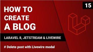 Delete post with Livewire modal | Create blog with Laravel 8, Jetstream & Livewire | #15