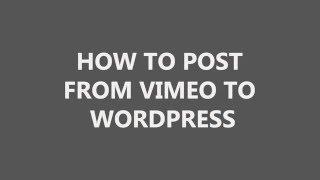 How to post from Vimeo to WordPress