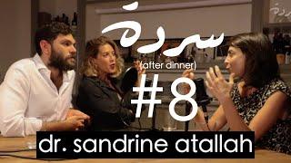 DR. SANDRINE ATALLAH: Sex & The Middle East | Sarde (after dinner) Podcast #8