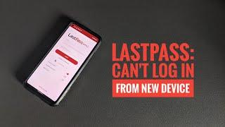 LastPass: Can't Log In From New Device - How To Fix