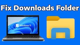 How To Fix Downloads Folder Not Responding in Windows 11