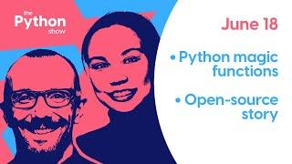 The Python Show #7 : Python magic functions and the open-source story