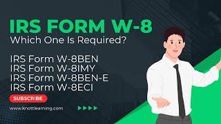 IRS Form W-8.  Which One Do You Need?