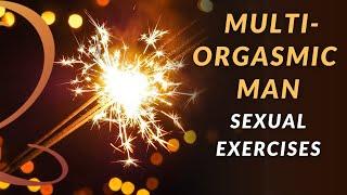 How to Become a Multiorgasmic Man | Taoist Sexual Exercises for Men