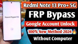 Redmi Note 13 Pro/Note 13 Pro+ 5g HyperOs FRP Bypass Unlock Without PC Last Security 2024