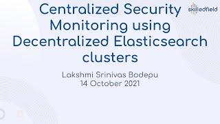 Centralized Security Monitoring with Decentralized Elasticsearch Clusters