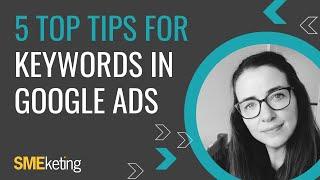 5 Tips For Successfully Using Keywords In Google Ads