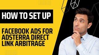 NEW METHOD - HOW TO SET UP ADSTERRA DIRECT LINK ARBITRAGE ON FACEBOOK