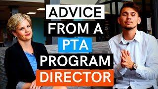 Advice Before You Start the PTA Program: FROM THE DIRECTOR OF A PTA PROGRAM!