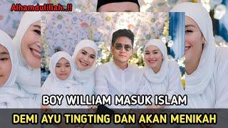 Boy William Masuk islam Demi Ayu Tingting & Segera Menikah..