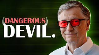 Bill Gates is a DANGEROUS Devil