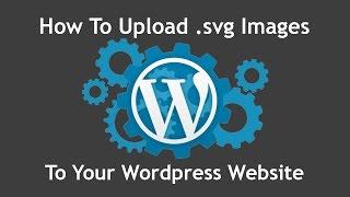 Tutorial: How To Upload .svg Files To The WordPress Media Folder