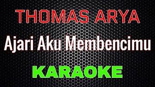 Thomas Arya - Ajari Aku Membencimu [Karaoke] | LMusical