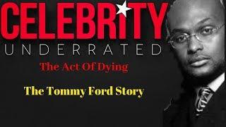 Celebrity Underrated - The Tommy Ford Story