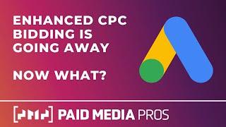 Google Ads Enhanced CPC Is Going Away