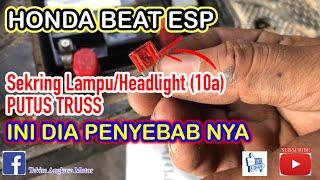 Beat Esp Sekring Lampu/Headlight (10a) Putus Trus, Ini dia Penyebab nya,