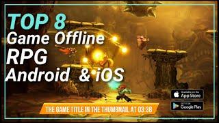Top 8 Game Offline RPG Android  & iOS 2023