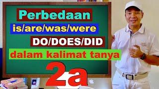 Kursus Bahasa Inggris GRATIS - Eps. 2a - perbedaan IS/ARE/WAS/WERE / DO/DOES/DID dlm kalimat tanya