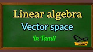 Vector space | Tamil explanation | Linear algebra| Limit Breaking Tamizhaz