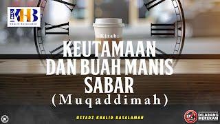 Keutamaan & Buah Manis Sabar #2: Muqaddimah Kitab - Khalid Basalamah