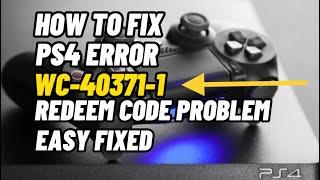 How To Fix PS4 Error Code WC-40371-1 Redeem Code Problem Fixed