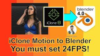 iClone 8 to Blender 4.0 with Motion - Must be 24FPS - Full Tutorial