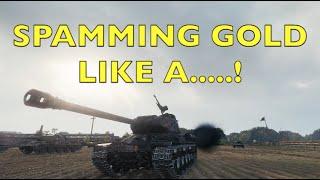 WOT - Spamming GOLD like a ...! | World of Tanks