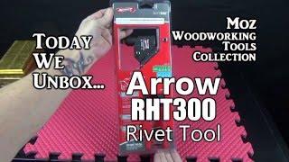 Today We Unbox - Arrow RHT300 Rivet Tool