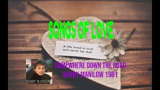 BARRY MANILOW - SOMEWHERE DOWN THE ROAD