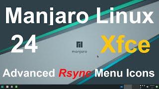 Manjaro Linux 24 - New Xfce - Advanced Rsync Menu Icon Tips.