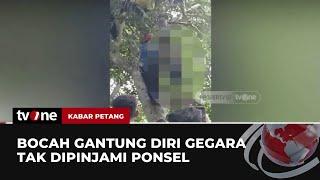 Nekat! Remaja 14 Tahun Gantung Diri Gegara Tidak Dipinjami Ponsel | Kabar Petang tvOne