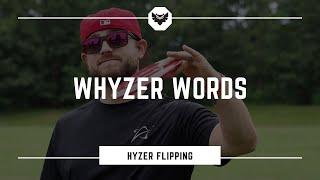 Whyzer Words on Hyzer Flipping