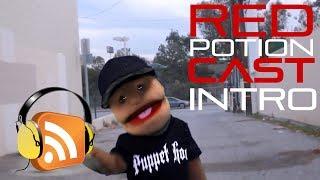 Redpotion Cast Intro - by Puppethood Gig